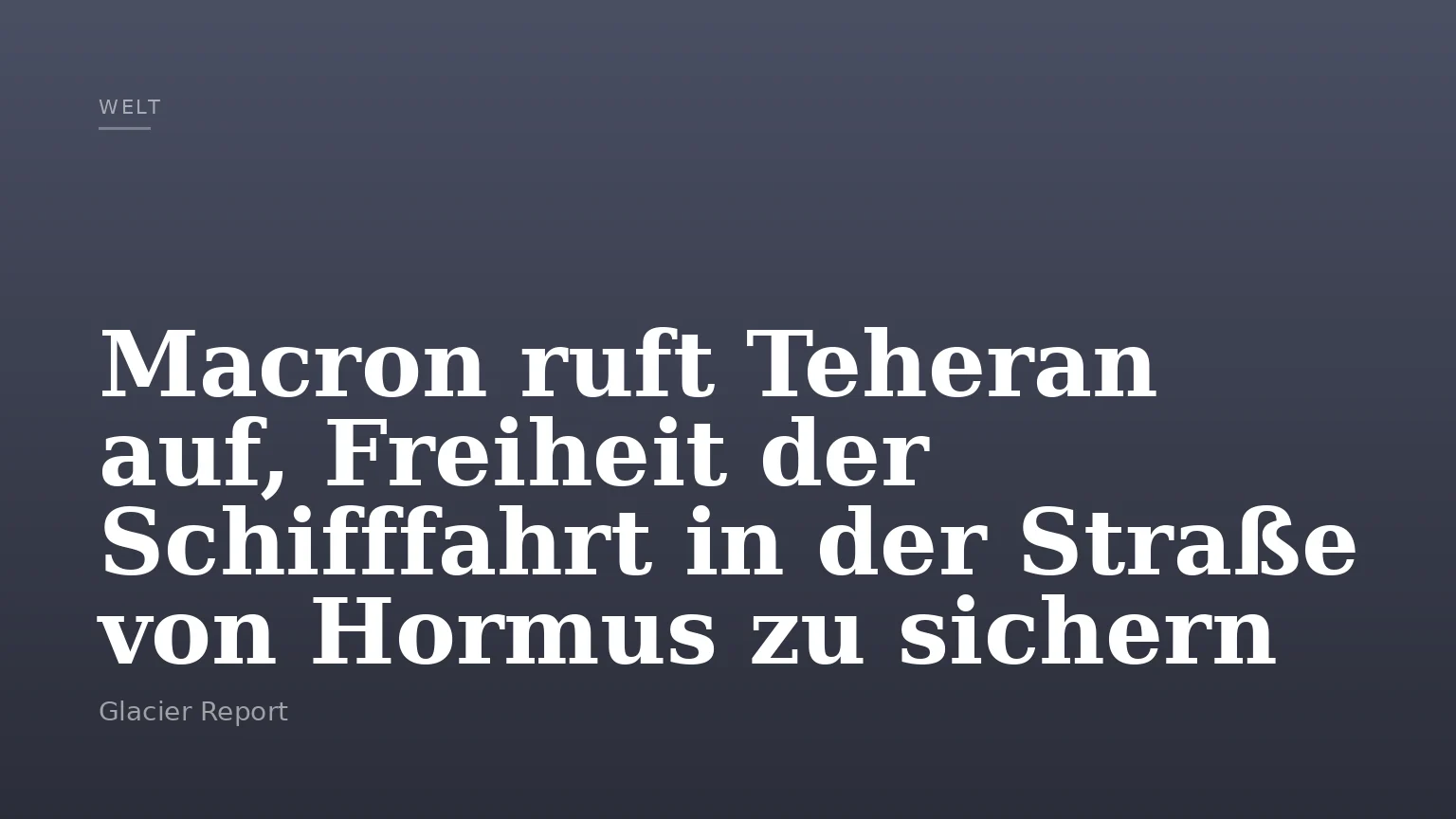 Macron ruft Teheran auf, Freiheit der Schifffahrt in der Straße von Hormus zu sichern