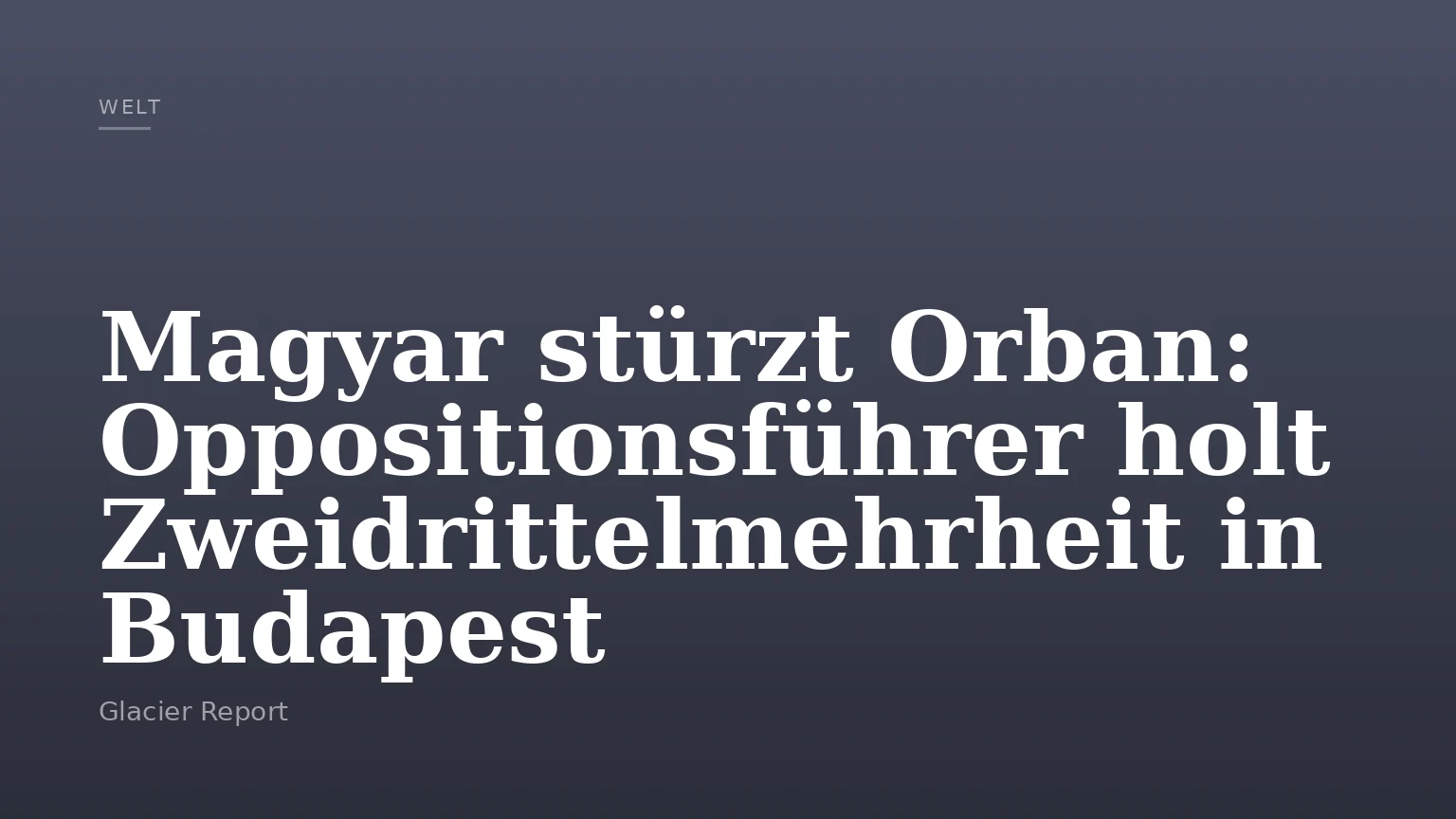 Magyar stürzt Orban: Oppositionsführer holt Zweidrittelmehrheit in Budapest