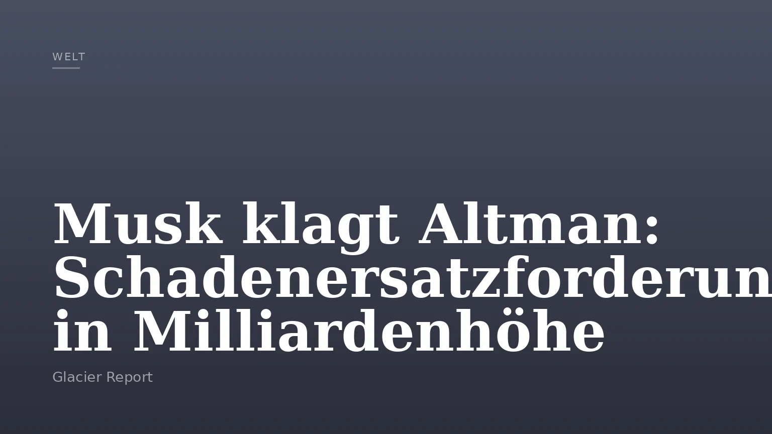 Musk klagt Altman: Schadenersatzforderung in Milliardenhöhe