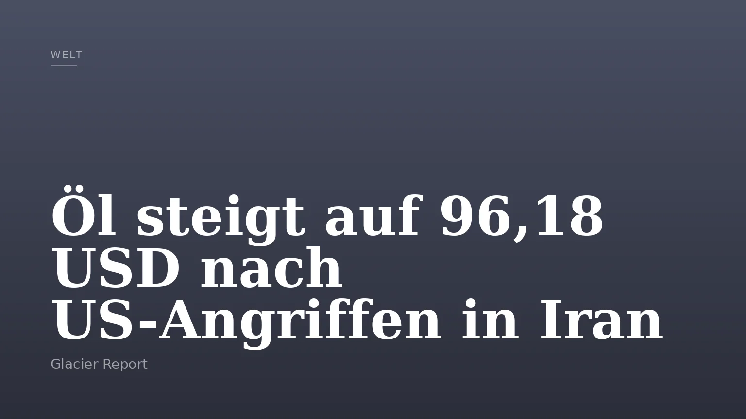 Öl steigt auf 96,18 USD nach US-Angriffen in Iran