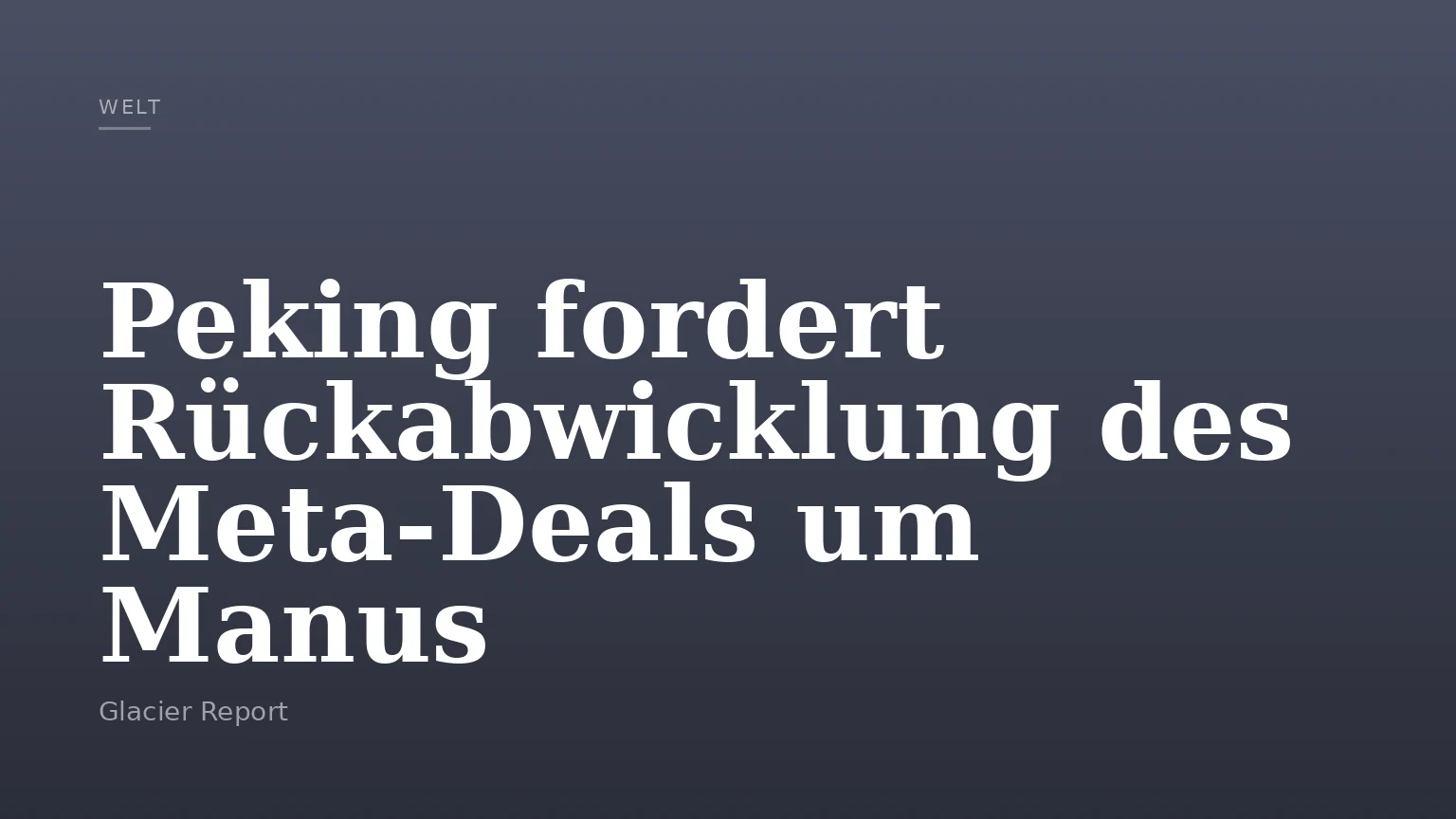 Peking fordert Rückabwicklung des Meta-Deals um Manus