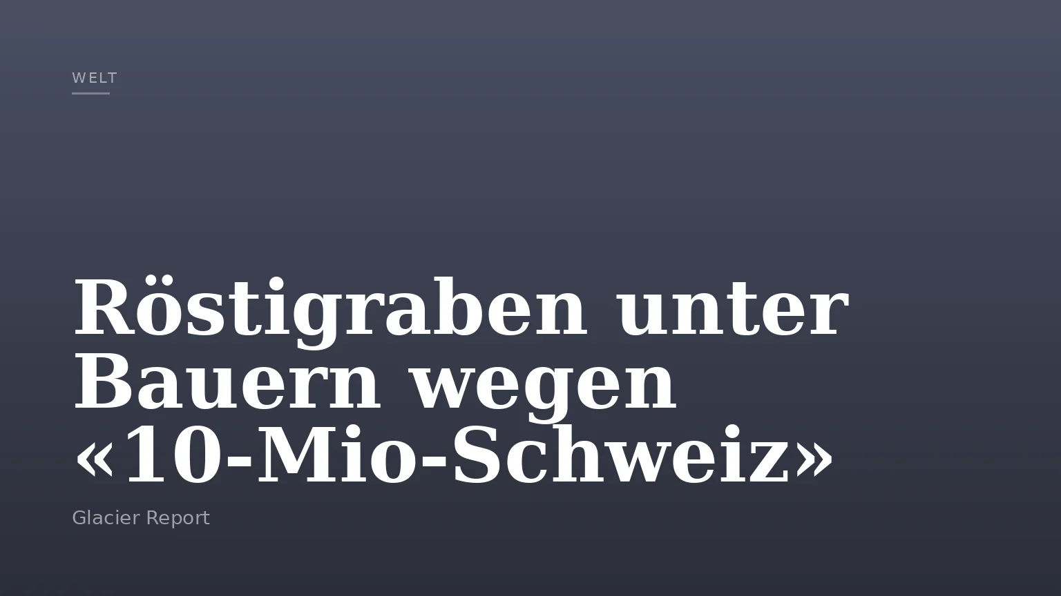 Röstigraben unter Bauern wegen «10‑Mio‑Schweiz»