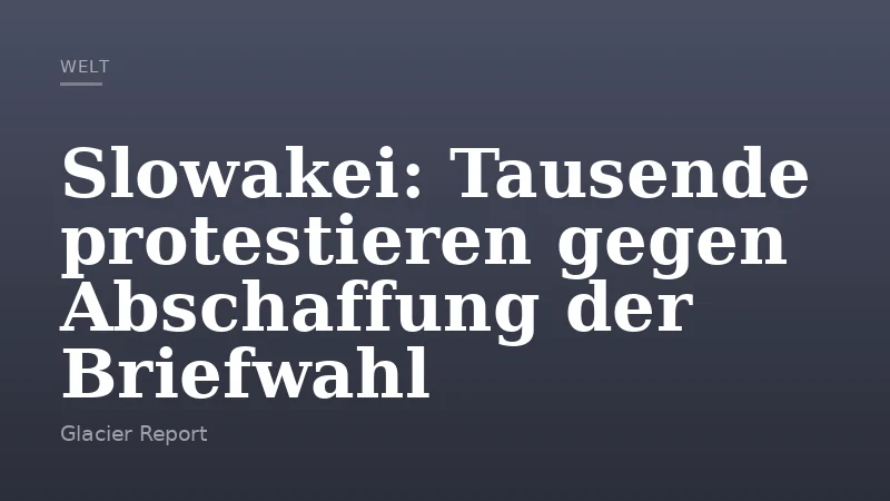 Slowakei: Tausende protestieren gegen Abschaffung der Briefwahl