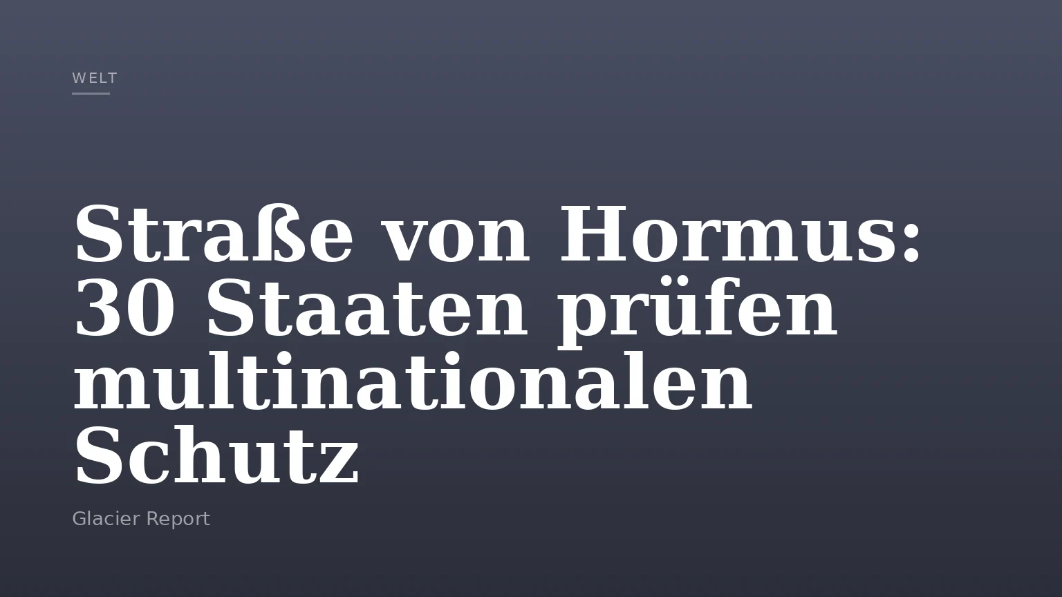 Straße von Hormus: 30 Staaten prüfen multinationalen Schutz