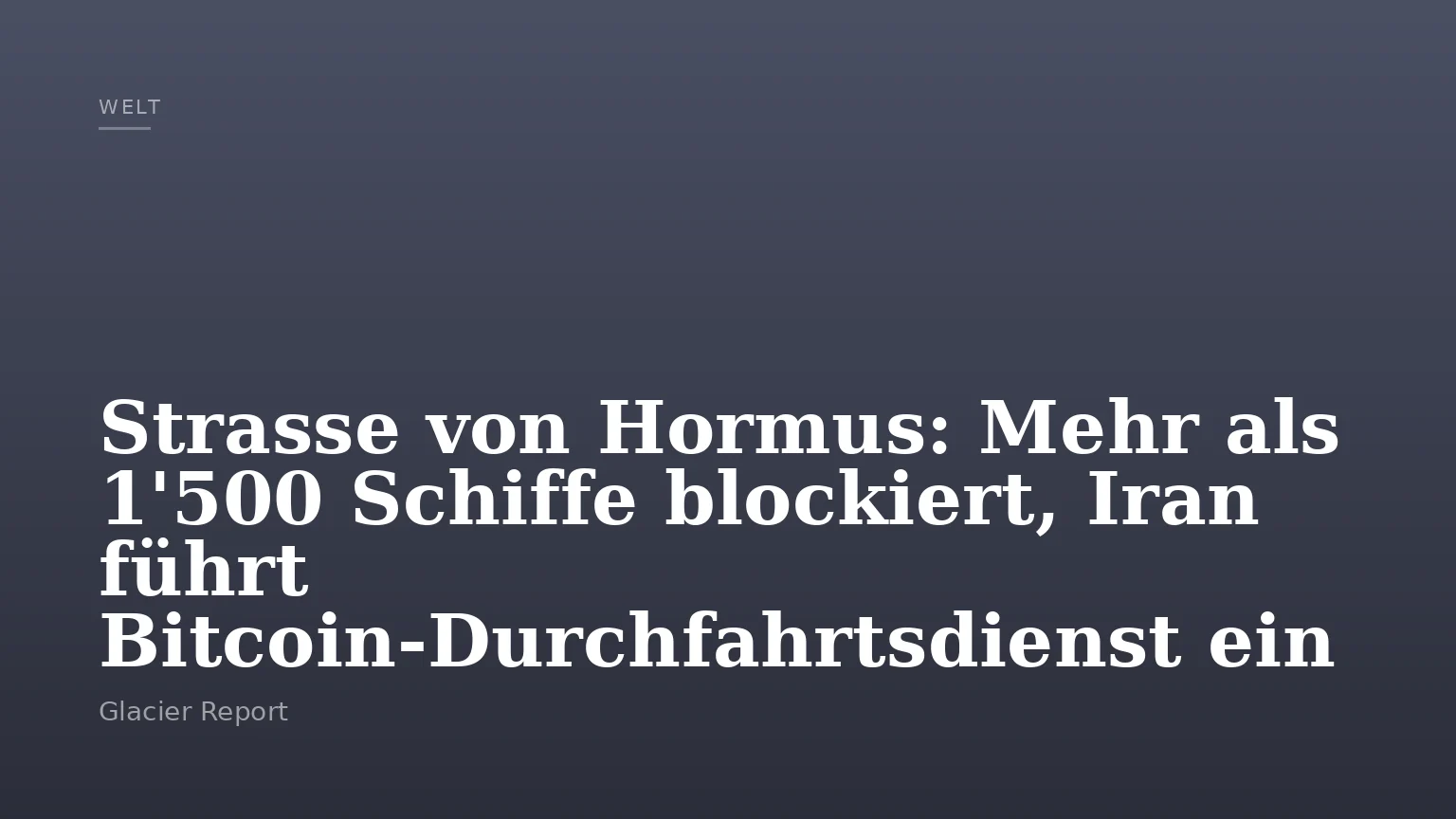 Strasse von Hormus: Mehr als 1'500 Schiffe blockiert, Iran führt Bitcoin-Durchfahrtsdienst ein