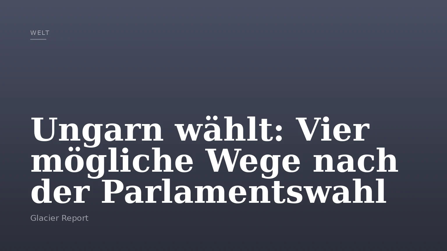 Ungarn wählt: Vier mögliche Wege nach der Parlamentswahl