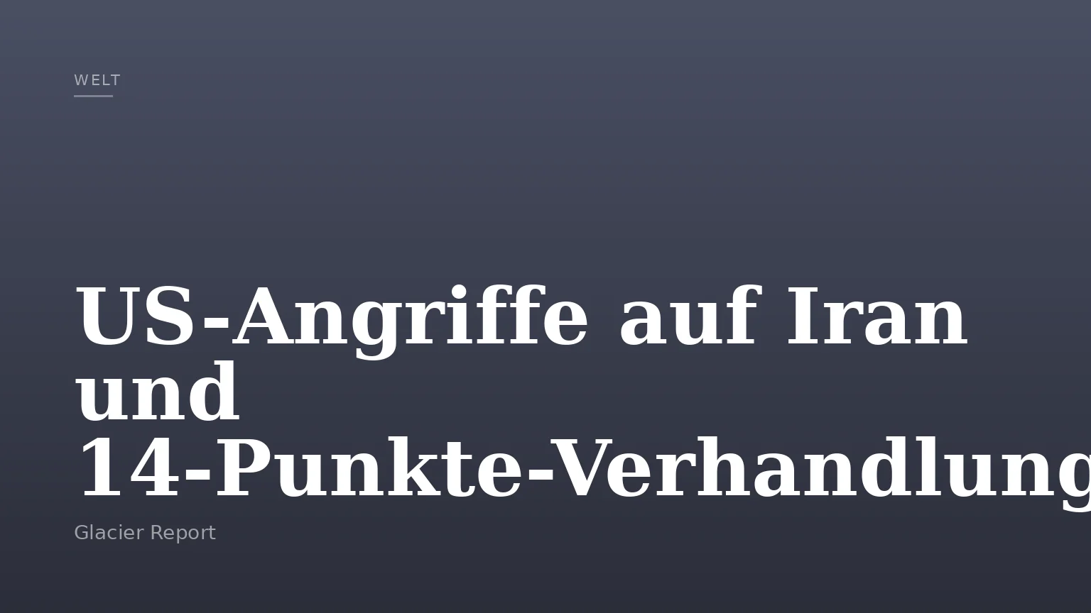 US-Angriffe auf Iran und 14-Punkte-Verhandlung