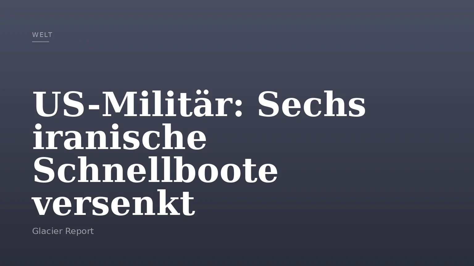 US-Militär: Sechs iranische Schnellboote versenkt