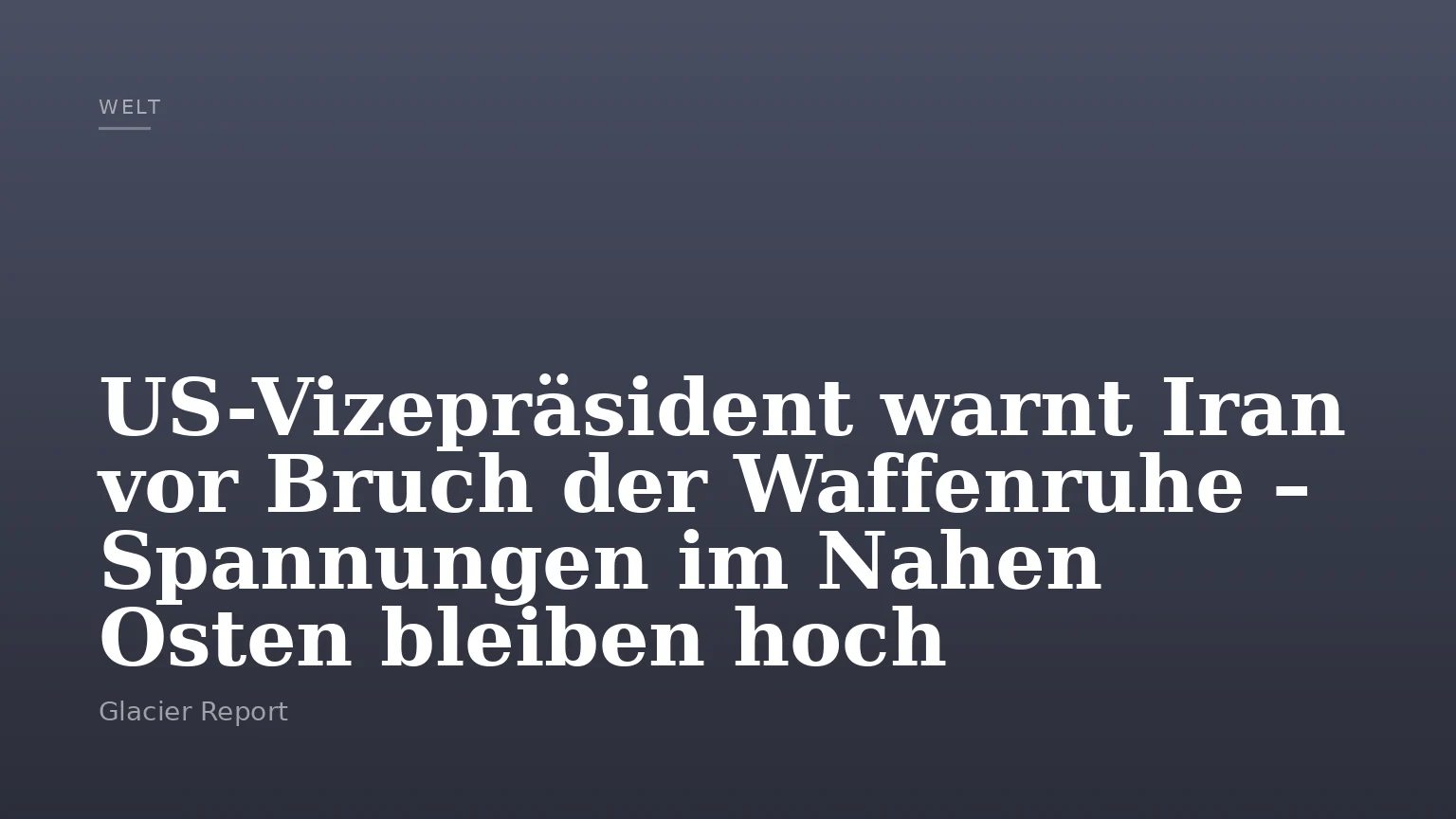 US-Vizepräsident warnt Iran vor Bruch der Waffenruhe – Spannungen im Nahen Osten bleiben hoch
