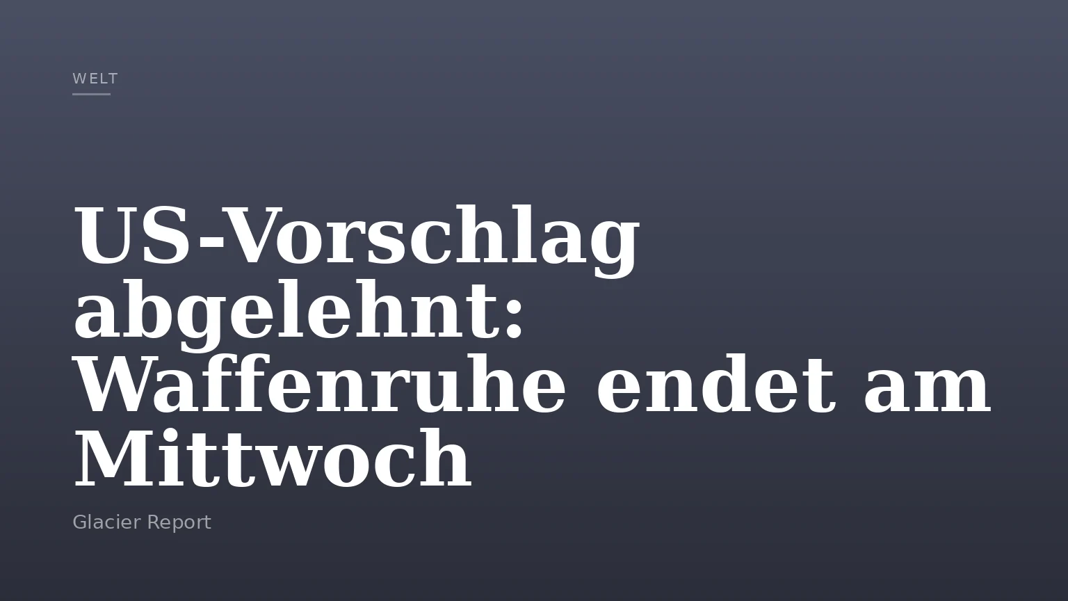 US-Vorschlag abgelehnt: Waffenruhe endet am Mittwoch