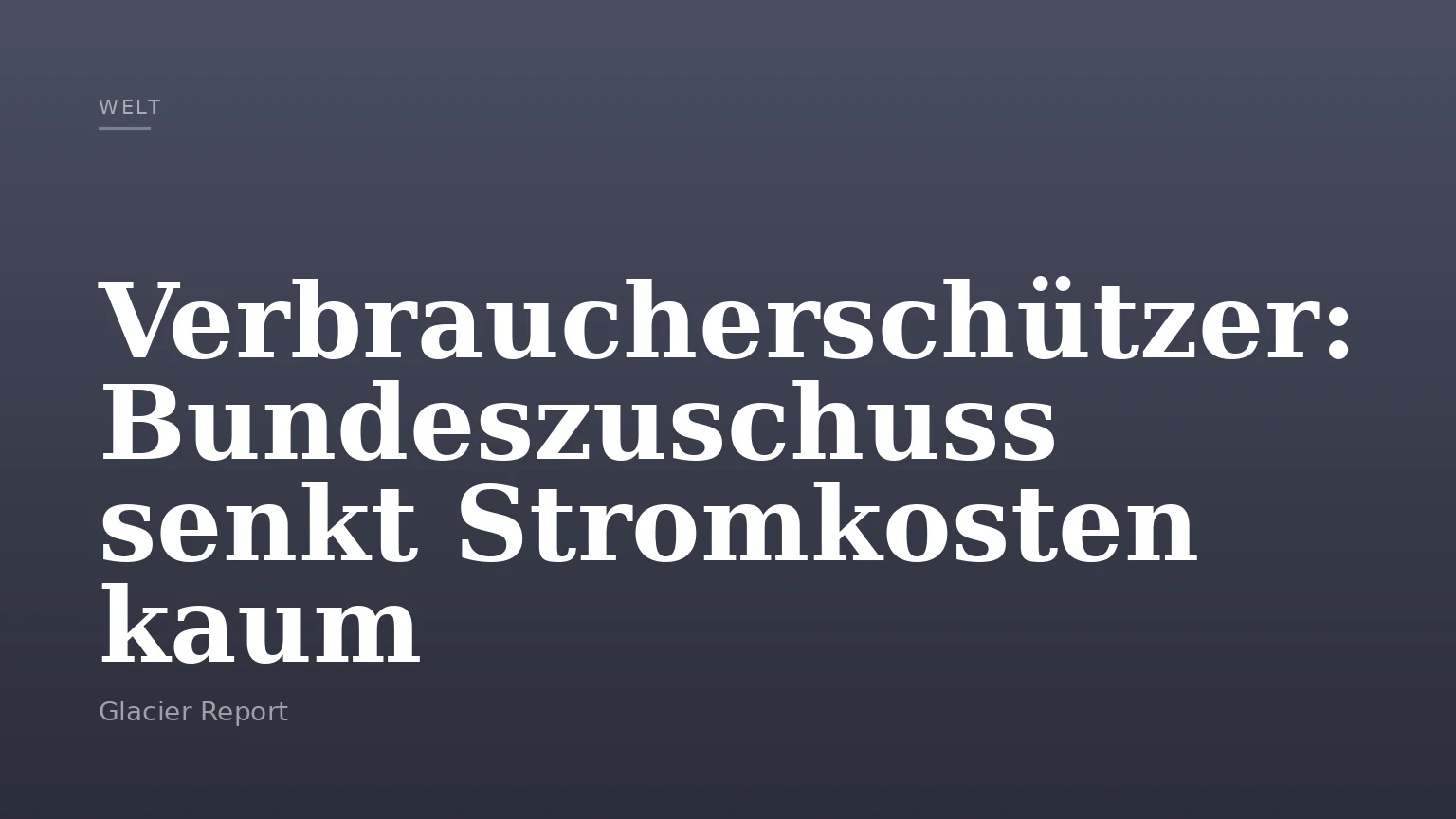 Verbraucherschützer: Bundeszuschuss senkt Stromkosten kaum
