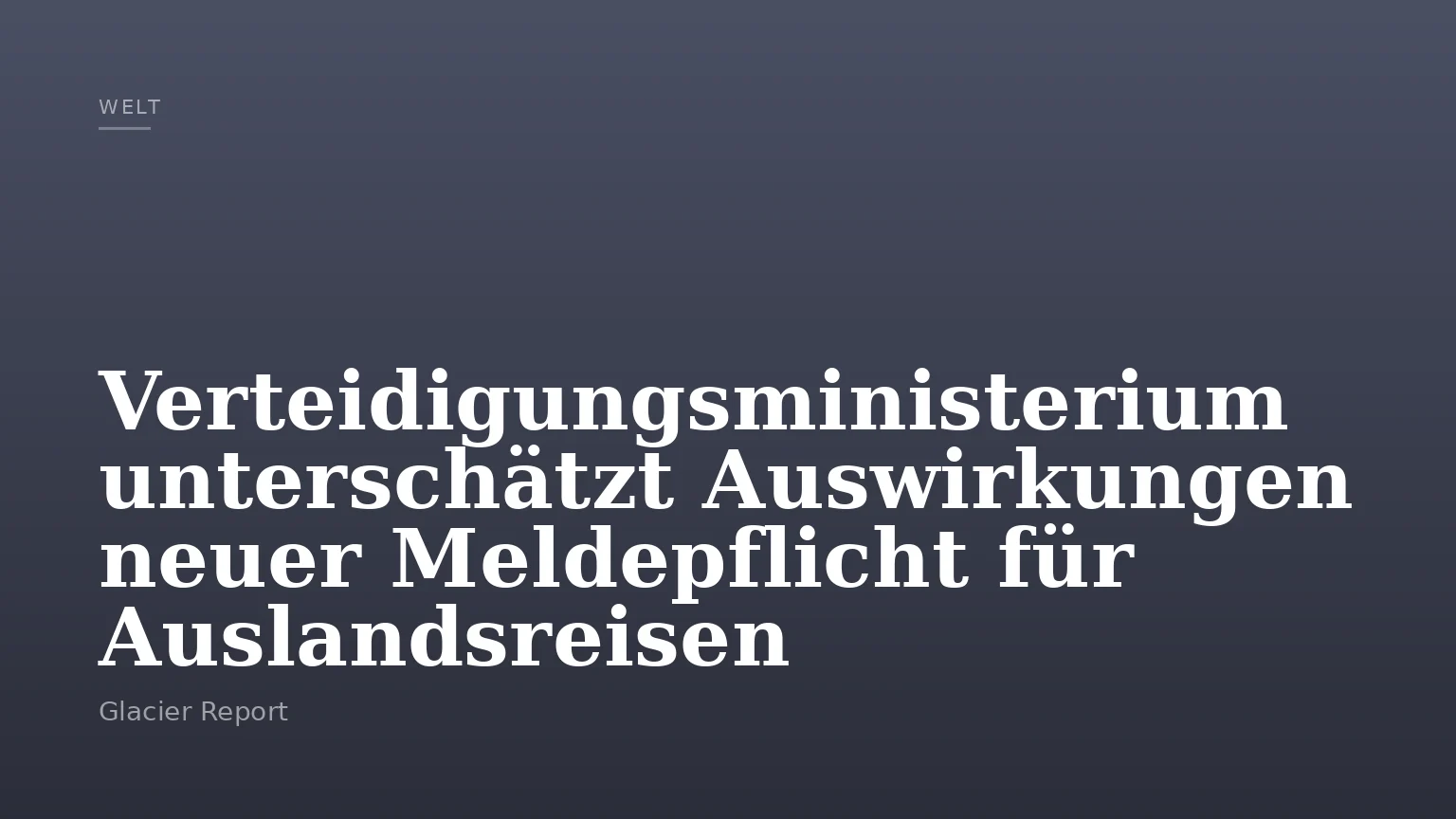 Verteidigungsministerium unterschätzt Auswirkungen neuer Meldepflicht für Auslandsreisen