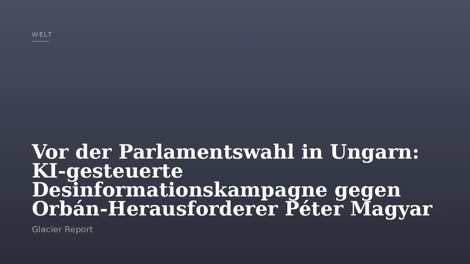 Vor der Parlamentswahl in Ungarn: KI-gesteuerte Desinformationskampagne gegen Orbán-Herausforderer Péter Magyar