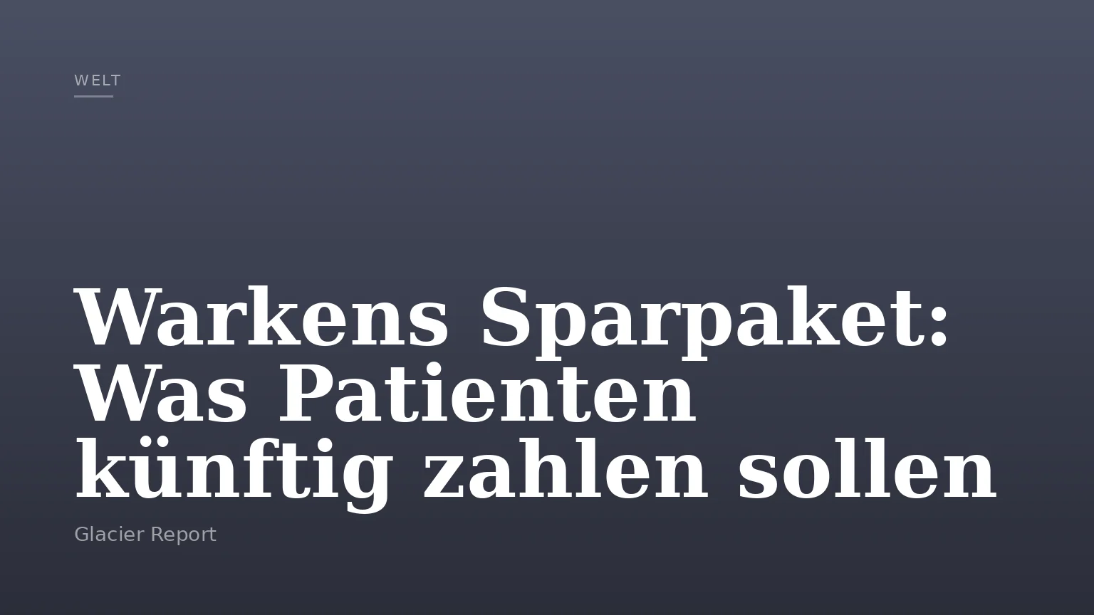 Warkens Sparpaket: Was Patienten künftig zahlen sollen