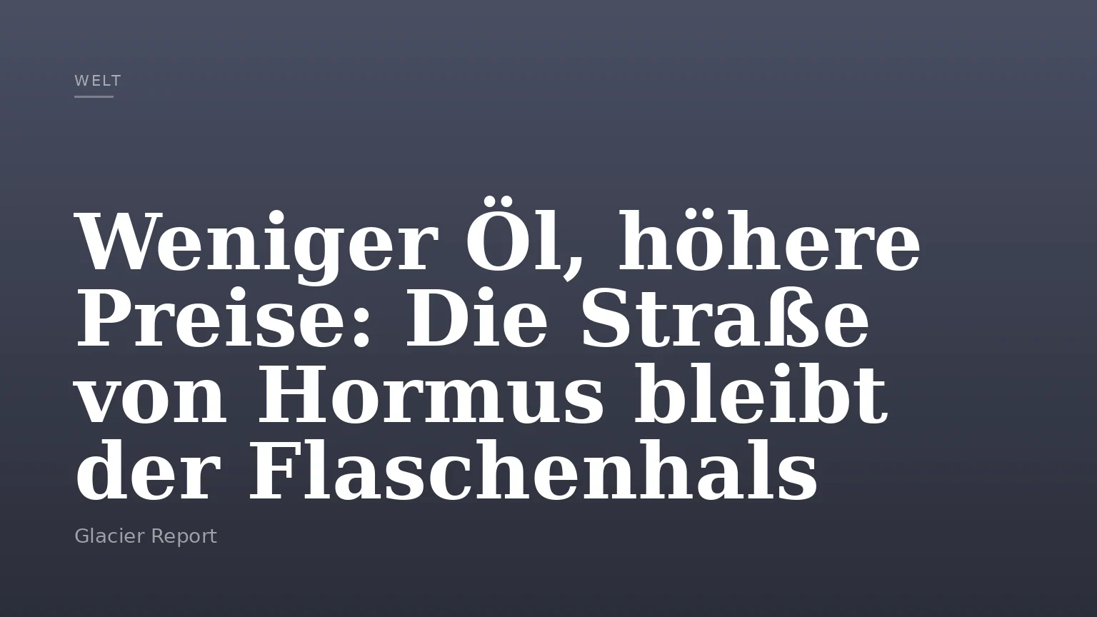 Weniger Öl, höhere Preise: Die Straße von Hormus bleibt der Flaschenhals