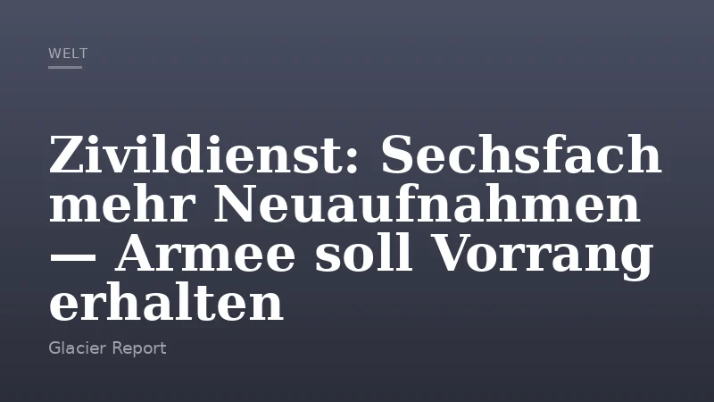 Zivildienst: Sechsfach mehr Neuaufnahmen — Armee soll Vorrang erhalten