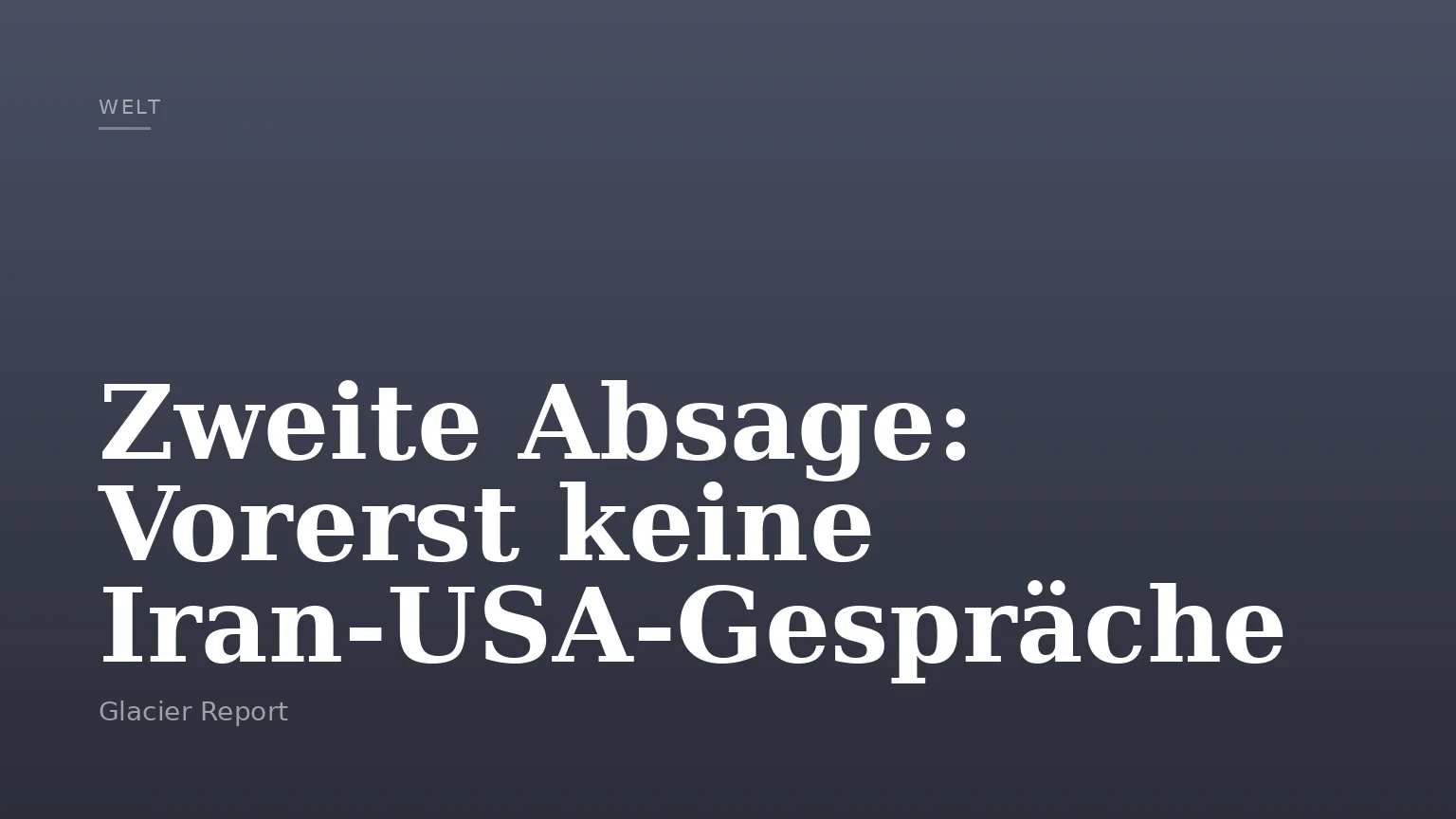 Zweite Absage: Vorerst keine Iran‑USA‑Gespräche